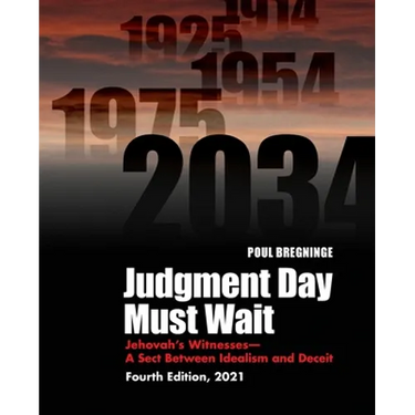 Judgment Day Must Wait: Jehovah's Witnesses-A Sect Between Idealism and Deceit-4th Edition