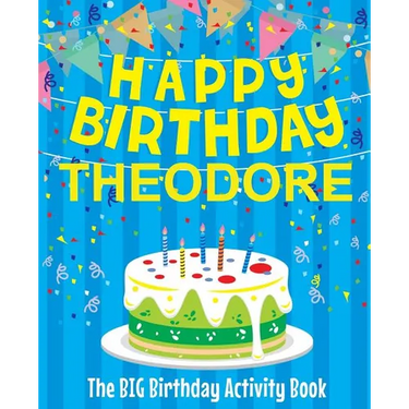 Happy Birthday Theodore - The Big Birthday Activity Book: (Personalized Children's Activity Book)