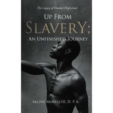 Up from Slavery; an Unfinished Journey: The Legacy of Dunbar High School