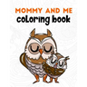 Mommy and Me Coloring Book: A Super Cute Activity Book for Parents and Children to Color Together