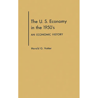 The U. S. Economy in the 1950s: An Economic History
