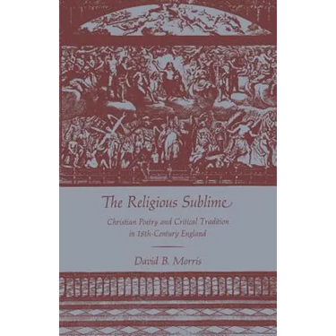 The Religious Sublime: Christian Poetry and Critical Tradition in 18th-Century England