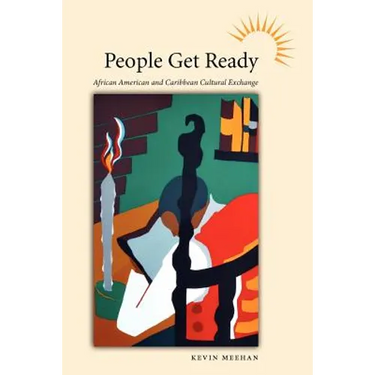 People Get Ready: African American and Caribbean Cultural Exchange