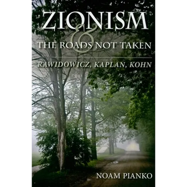 Zionism and the Roads Not Taken: Rawidowicz, Kaplan, Kohn