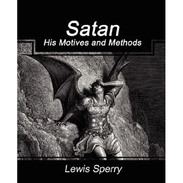 Satan His Motives and Methods