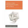 Anarchisms, Postanarchisms and Ethics