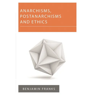 Anarchisms, Postanarchisms and Ethics