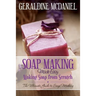 Soap Making Made Easy: Making Soap from Scratch