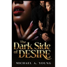 The Dark Side of Desire
