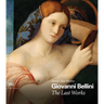 Giovanni Bellini: The Last Works