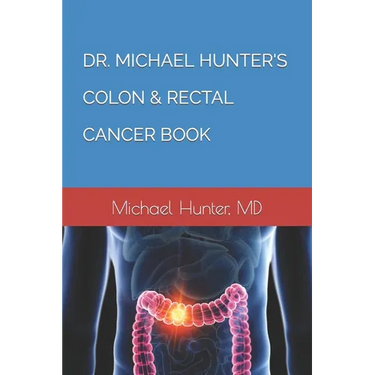 Dr. Michael Hunter's Colon & Rectal Cancer Book