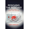 Rescuing the Rescuer: With A Box, A Ball And A Button