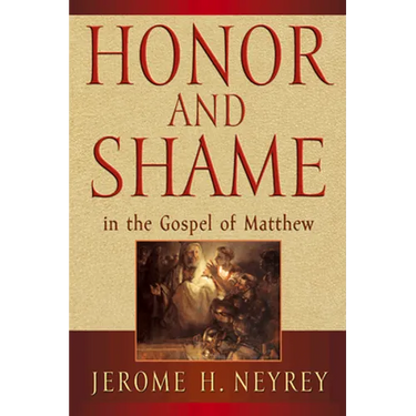 Honor and Shame in the Gospel of Matthew