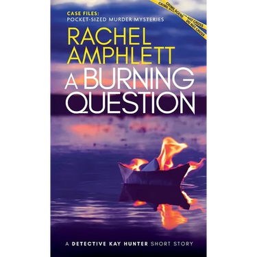 A Burning Question: A Detective Kay Hunter short story