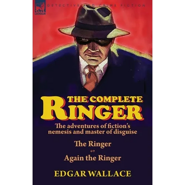 The Complete Ringer: the Adventures of Fiction's Nemesis and Master of Disguise-The Ringer & Again the Ringer