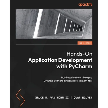 Hands-On Application Development with PyCharm - Second Edition: Build applications like a pro with the ultimate python development tool