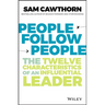 People Follow People: The Twelve Characteristics of an Influential Leader