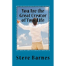 You Are the Great Creator of Your Life