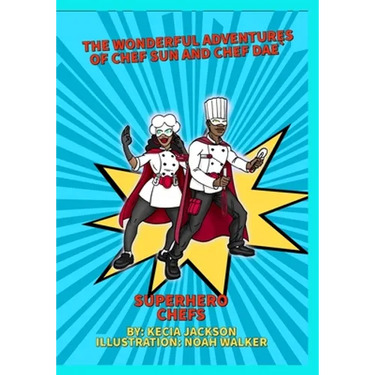 The Wonderful Adventures of Chef Sun and Chef Dae: Superhero Chefs
