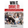 Win It, Drive It!: The Tools You Need to Win Interviews and Drive Your Career