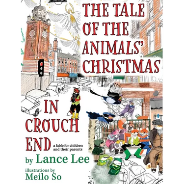 The Tale Of The Animals' Christmas In Crouch End: a fable for children and their parents