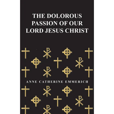 The Dolorous Passion of Our Lord Jesus Christ