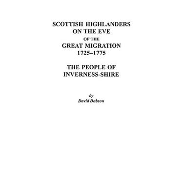 Scottish Highlanders on the Eve of the Great Migration, 1725-1775: The People of Inverness-Shire