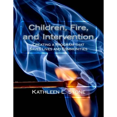 Children, Fire, and Intervention: Creating a Program that Saves Lives and Communities