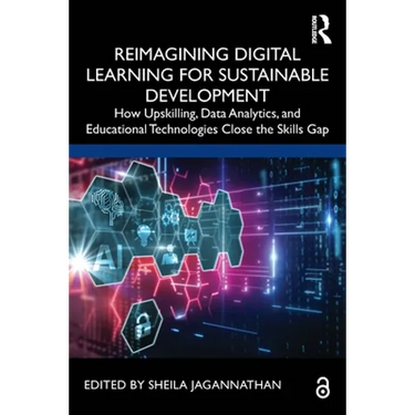 Reimagining Digital Learning for Sustainable Development: How Upskilling, Data Analytics, and Educational Technologies Close the Skills Gap