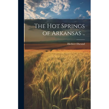 The Hot Springs of Arkansas ..