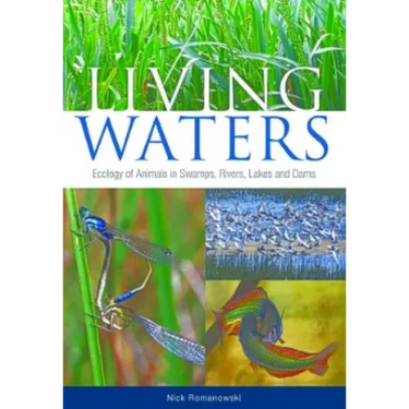 Living Waters: Ecology of Animals in Swamps, Rivers, Lakes and Dams