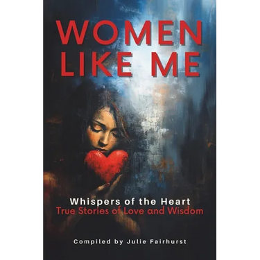 Women Like Me: Whispers of the Heart: True Stories of Love and Wisdom