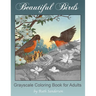 Beautiful Birds: Grayscale Coloring Book for Adults