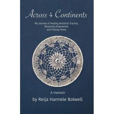 Across 4 Continents: My Journey of Healing Ancestral Trauma, Becoming Empowered, and Finding Home