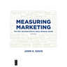 Measuring Marketing: The 100+ Essential Metrics Every Marketer Needs, Third Edition
