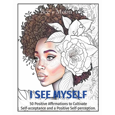I See Myself: 50 Positive Affirmations to Cultivate Self-acceptance and a Positive Self-perception.