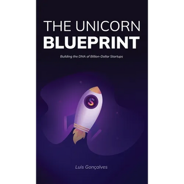 The Unicorn Blueprint: Building the DNA of Billion-Dollar Startups