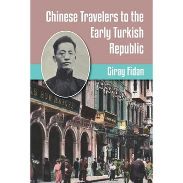 Chinese Travelers to the Early Turkish Republic