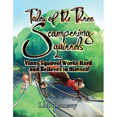Vinny Squirrel Works Hard and Believes in Himself: Tale 2