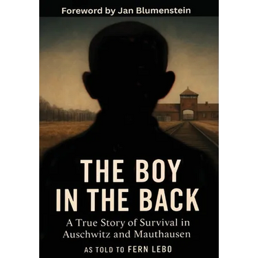 The Boy in the Back: A True Story of Survival in Auschwitz and Mauthausen