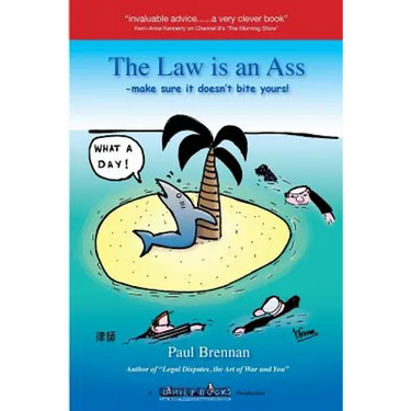 The Law is An Ass: Make Sure it Doesn't Bite Yours!