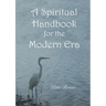 A Spiritual Handbook for the Modern Era