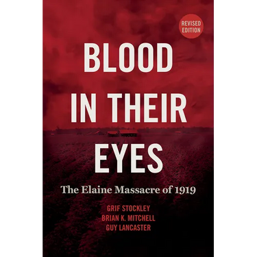 Blood in Their Eyes: The Elaine Massacre of 1919