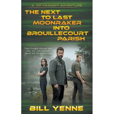 The Next to Last Moonraker into Brouillecourt Parish: An Action Adventure Thriller