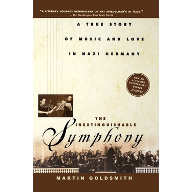 The Inextinguishable Symphony: A True Story of Music and Love in Nazi Germany