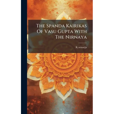 The Spanda Kairikas Of Vasu Gupta With The Nirnaya