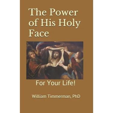The Power of His Holy Face: For Your Life!