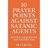 10 Prayer Points Against Satanic Agents: Destroy Them Before They Destroy You