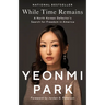 While Time Remains: A North Korean Defector's Search for Freedom in America