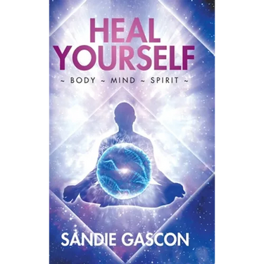 Heal Yourself: Body Mind Spirit